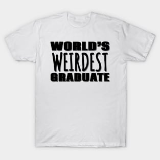 World's Weirdest Graduate T-Shirt